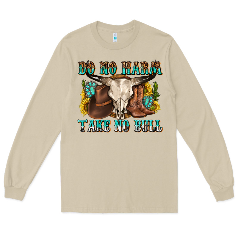 Do No Harm Take No Bull Western Long Sleeve Tee by texasbilliewilder | Teevron