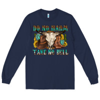 Navy do no harm take no bull western Long Sleeve Tee - texasbilliewilder