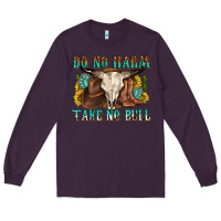 Plum do no harm take no bull western Long Sleeve Tee - texasbilliewilder