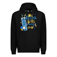 Black down syndrome jesus fills my cup Premium Hoodie - MaliasSmallBusiness