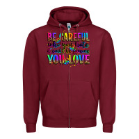 Burgundy be careful who you hate it could be someone you lo Zipper Hoodie - Zillion Design Studio