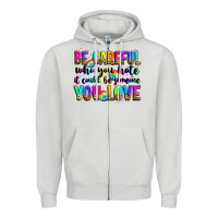 Dove Grey be careful who you hate it could be someone you lo Zipper Hoodie - Zillion Design Studio