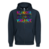 Navy be careful who you hate it could be someone you lo Zipper Hoodie - Zillion Design Studio