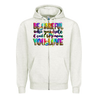 Oatmeal Heather be careful who you hate it could be someone you lo Zipper Hoodie - Zillion Design Studio
