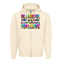 Sandshell be careful who you hate it could be someone you lo Zipper Hoodie - Zillion Design Studio