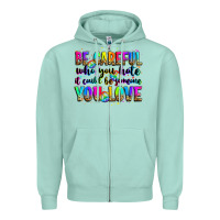 Seafoam be careful who you hate it could be someone you lo Zipper Hoodie - Zillion Design Studio