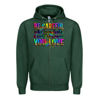 Sports Green be careful who you hate it could be someone you lo Zipper Hoodie - Zillion Design Studio
