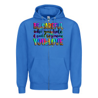 True Royal be careful who you hate it could be someone you lo Zipper Hoodie - Zillion Design Studio