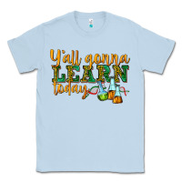 Dusty Blue yall gonna learn today Classic Tee - texasbilliewilder