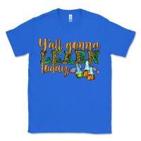 True Royal yall gonna learn today Classic Tee - texasbilliewilder