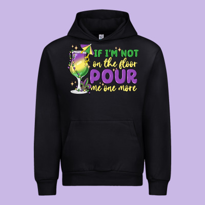If I'm Not On The Floor Pour Me One More Urban Hoodie Designed By Maliassmallbusiness