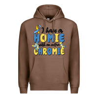 Chestnut i have homie with an extra chromie Premium Hoodie - MaliasSmallBusiness