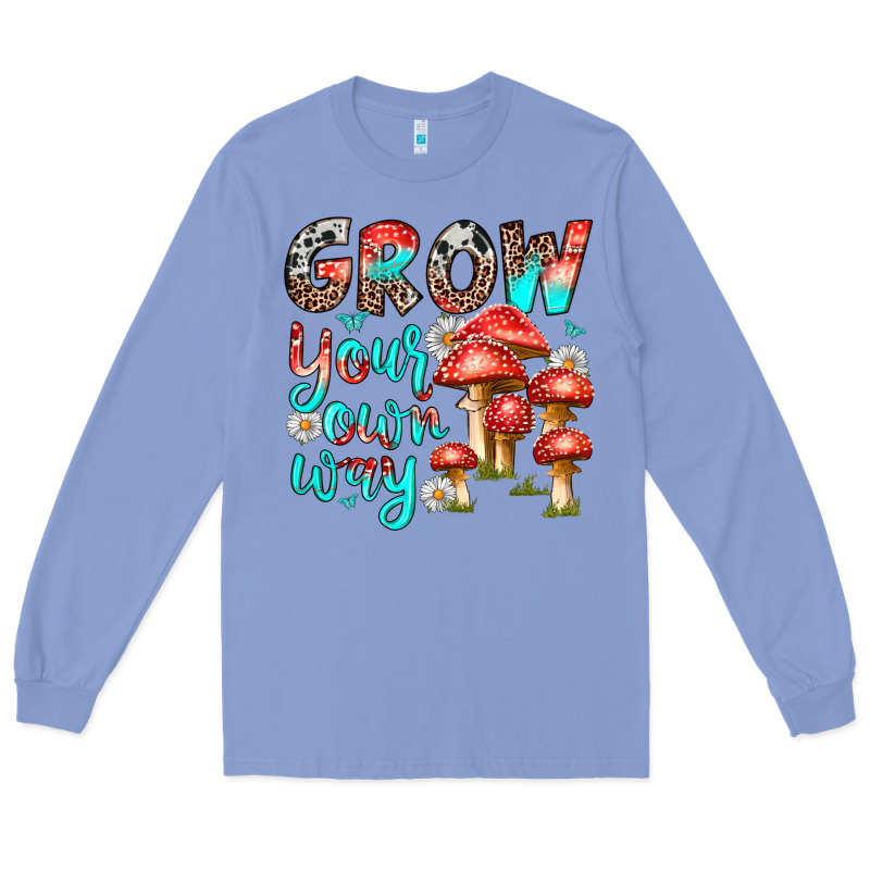 Grow Your Own Way Long Sleeve Tee by texasbilliewilder | Teevron