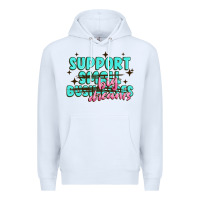 White support small businesses big dreams Premium Hoodie - MaliasSmallBusiness