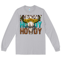 Moon Dust howdy howdy howdy western bull skull Long Sleeve Tee - texasbilliewilder