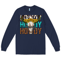 Navy howdy howdy howdy western bull skull Long Sleeve Tee - texasbilliewilder