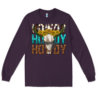 Plum howdy howdy howdy western bull skull Long Sleeve Tee - texasbilliewilder