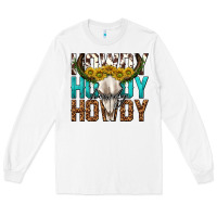 White howdy howdy howdy western bull skull Long Sleeve Tee - texasbilliewilder