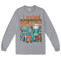 Heather Grey i pretend coffee helps but im stil a bitch Long Sleeve Tee - texasbilliewilder