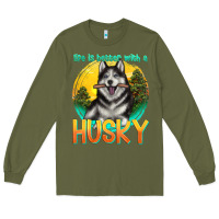 Army Green life is better with a husky Long Sleeve Tee - texasbilliewilder