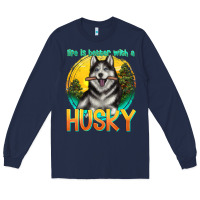 Navy life is better with a husky Long Sleeve Tee - texasbilliewilder