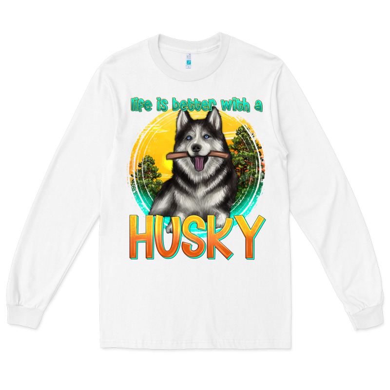 Life Is Better With A Husky Long Sleeve Tee by texasbilliewilder | Teevron