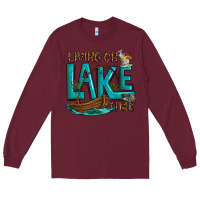 Burgundy living on lake time Long Sleeve Tee - texasbilliewilder