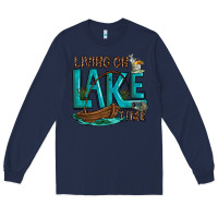 Navy living on lake time Long Sleeve Tee - texasbilliewilder