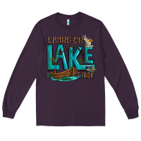 Plum living on lake time Long Sleeve Tee - texasbilliewilder