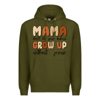 Army Green mama dont let your babies grow up without jesus Premium Hoodie - MaliasSmallBusiness