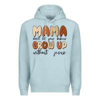 Blue Mist mama dont let your babies grow up without jesus Premium Hoodie - MaliasSmallBusiness