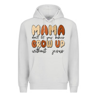 Dove Grey mama dont let your babies grow up without jesus Premium Hoodie - MaliasSmallBusiness