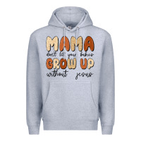 Heather Grey mama dont let your babies grow up without jesus Premium Hoodie - MaliasSmallBusiness