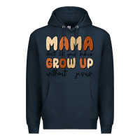 Mama Dont Let Your Babies Grow Up Without Jesus Premium Hoodie | Teevron