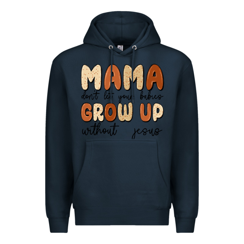 Mama Dont Let Your Babies Grow Up Without Jesus Premium Hoodie by MaliasSmallBusiness | Teevron