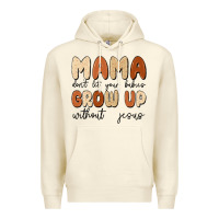 Sandshell mama dont let your babies grow up without jesus Premium Hoodie - MaliasSmallBusiness