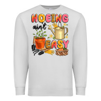 Dove Grey hoeing ain't easy Premium Sweatshirt - Artiststas