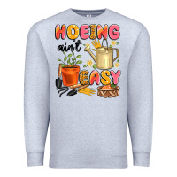 Heather Grey hoeing ain't easy Premium Sweatshirt - Artiststas