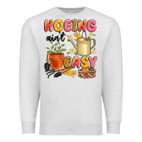 Oatmeal Heather hoeing ain't easy Premium Sweatshirt - Artiststas