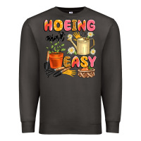 Smoke hoeing ain't easy Premium Sweatshirt - Artiststas