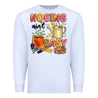 White hoeing ain't easy Premium Sweatshirt - Artiststas
