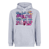 Heather Grey why fall in love when you can fall asleep Heavyweight Hoodie - OliviaCreatesArt
