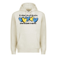 Oatmeal Heather it's okay to be little extra down syndrome awarene Premium Hoodie - MaliasSmallBusiness