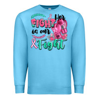 Her Fight Is Our Fight Premium Sweatshirt | Teevron