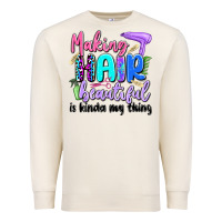 Sandshell making hair beautiful is kinda my thing Premium Sweatshirt - Artiststas