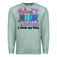 Seafoam making hair beautiful is kinda my thing Premium Sweatshirt - Artiststas
