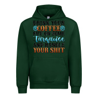 Forest Green drink your coffee put on some turquoise and handle Urban Hoodie - MaliasSmallBusiness