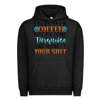 Pigment Black drink your coffee put on some turquoise and handle Urban Hoodie - MaliasSmallBusiness