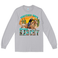 Moon Dust sometimes fancy always ranchy Long Sleeve Tee - texasbilliewilder
