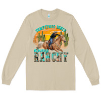 Mushroom sometimes fancy always ranchy Long Sleeve Tee - texasbilliewilder